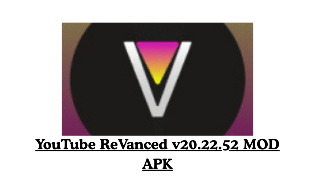 YouTube ReVanced v20.22.52 MOD APK (Premium, No Ads)