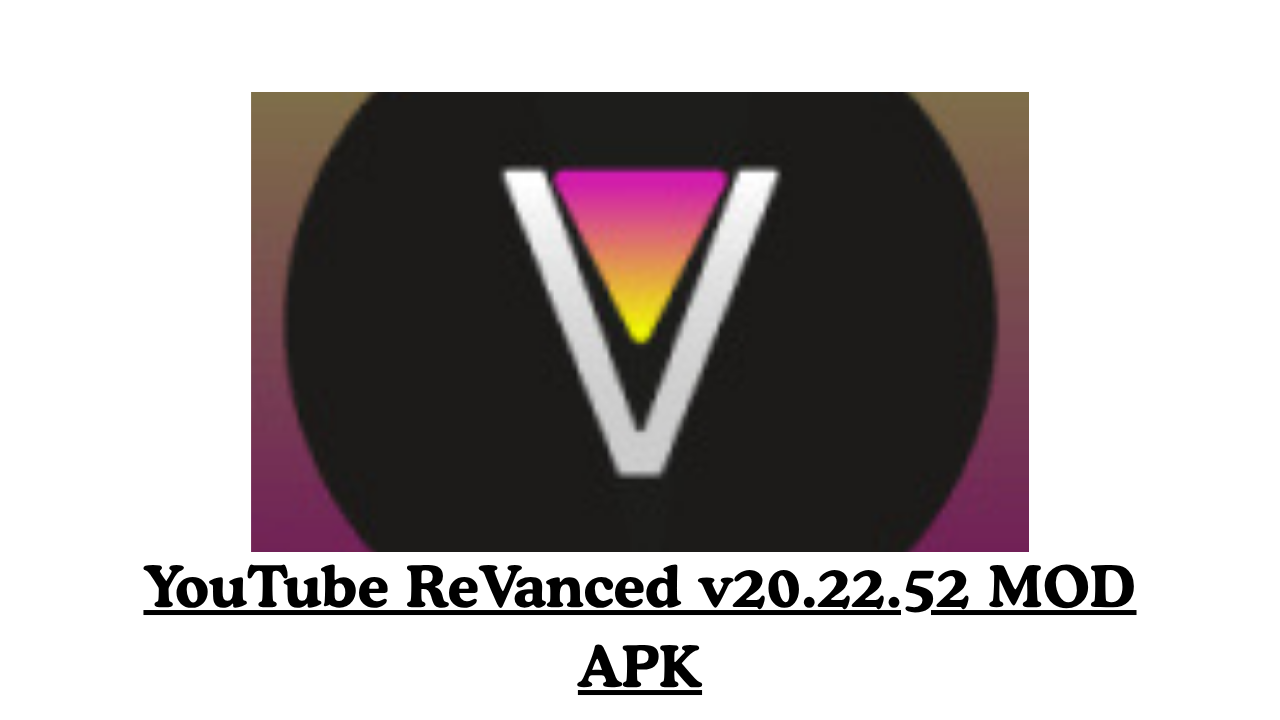 YouTube ReVanced v20.22.52 MOD APK (Premium, No Ads)